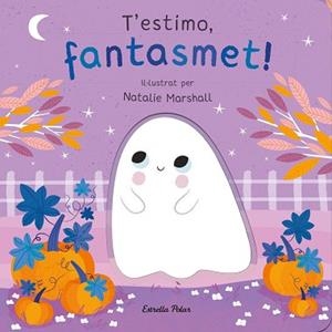 T'ESTIMO,FANTASMET! LLIBRE DE CARTRÓ AMB TROQUELLS | 9788413898933 | MARSHALL, NATALIE/EDWARDS, NICOLA | Llibreria Geli - Llibreria Online de Girona - Comprar llibres en català i castellà