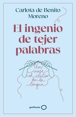 EL INGENIO DE TEJER PALABRAS | 9788408302568 | BENITO MORENO, CARLOTA DE | Llibreria Geli - Llibreria Online de Girona - Comprar llibres en català i castellà