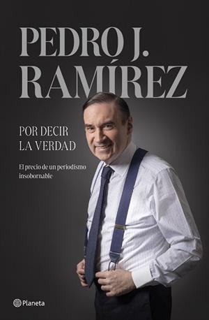 POR DECIR LA VERDAD | 9788408304500 | RAMÍREZ, PEDRO J. | Libreria Geli - Librería Online de Girona - Comprar libros en catalán y castellano