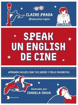 SPEAK UN ENGLISH DE CINE | 9788410293984 | CLAIRE PRADA (@LATEACHER.INGLES) | Libreria Geli - Librería Online de Girona - Comprar libros en catalán y castellano