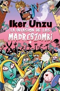 LA INVASIÓN DE LAS MADRESZOMBI | 9788427054073 | UNZU, IKER | Libreria Geli - Librería Online de Girona - Comprar libros en catalán y castellano