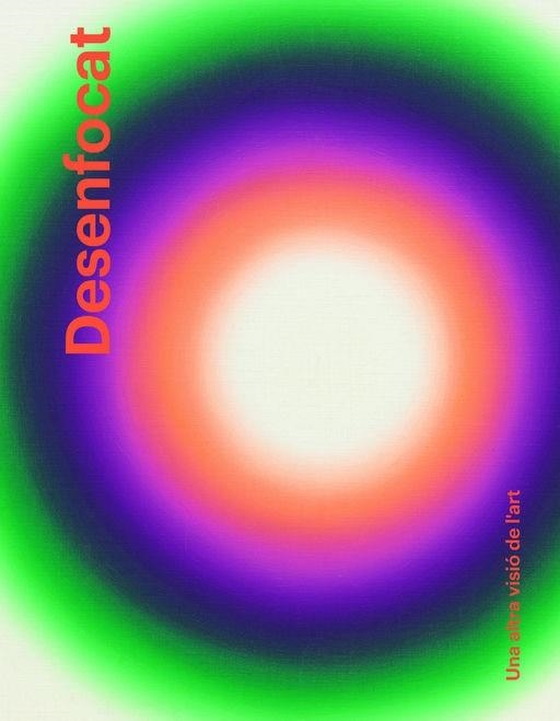 DESENFOCAT.UNA ALTRA VISIÓ DE L'ART | 9788410024915 | BERNARDI, CLAIRE/PHILIPPOT, ÉMILIA | Libreria Geli - Librería Online de Girona - Comprar libros en catalán y castellano