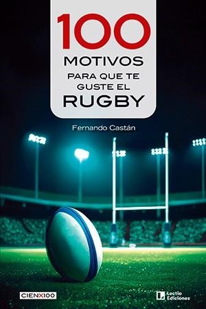 100 MOTIVOS PARA QUE TE GUSTE EL RUGBY | 9788418735837 | CASTÁN, FERNANDO | Libreria Geli - Librería Online de Girona - Comprar libros en catalán y castellano