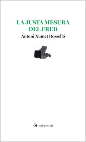 LA JUSTA MESURA DEL FRED | 9788410482845 | XUMET ROSSELLÓ, ANTONI | Libreria Geli - Librería Online de Girona - Comprar libros en catalán y castellano