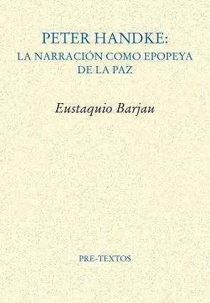 PETER HANDKE.LA NARRACIÓN COMO EPOPEYA DE LA PAZ | 9788410309654 | BARJAU, EUSTAQUIO | Llibreria Geli - Llibreria Online de Girona - Comprar llibres en català i castellà