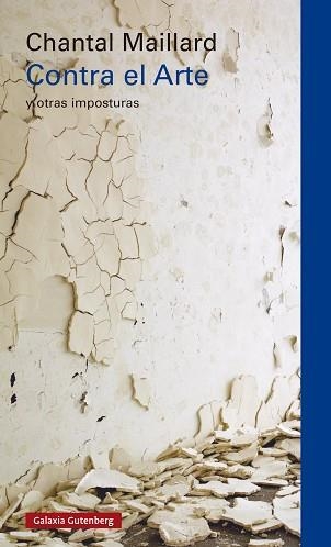 CONTRA EL ARTE Y OTRAS IMPOSTURAS | 9791387605070 | MAILLARD, CHANTAL | Libreria Geli - Librería Online de Girona - Comprar libros en catalán y castellano