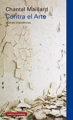 CONTRA EL ARTE Y OTRAS IMPOSTURAS | 9791387605070 | MAILLARD, CHANTAL | Llibreria Geli - Llibreria Online de Girona - Comprar llibres en català i castellà
