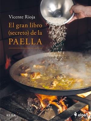 EL GRAN LIBRO (SECRETO) DE LA PAELLA | 9788411782128 | RIOJA, VICENTE | Libreria Geli - Librería Online de Girona - Comprar libros en catalán y castellano