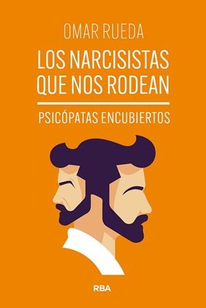 LOS NARCISISTAS QUE NOS RODEAN | 9788411328234 | RUEDA, OMAR | Llibreria Geli - Llibreria Online de Girona - Comprar llibres en català i castellà