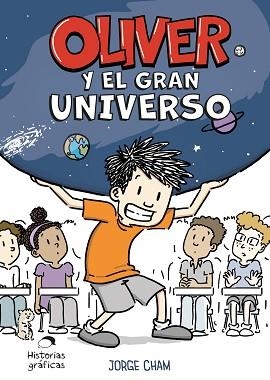 OLIVER Y EL GRAN UNIVERSO | 9786075840581 | CHAM, JORGE | Llibreria Geli - Llibreria Online de Girona - Comprar llibres en català i castellà