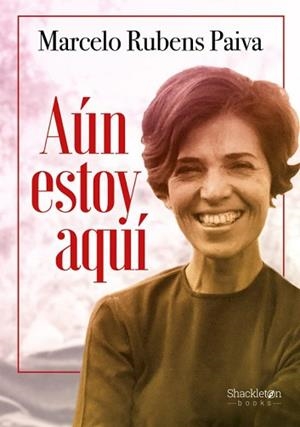 AÚN ESTOY AQUÍ | 9788413617022 | RUBENS PAIVA, MARCELO | Llibreria Geli - Llibreria Online de Girona - Comprar llibres en català i castellà