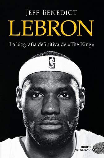 LEBRON | 9788419834102 | BENEDICT, JEFF | Llibreria Geli - Llibreria Online de Girona - Comprar llibres en català i castellà