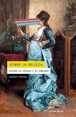 SOBRE LA BELLEZA | 9788412891393 | YEHYA, NAIEF | Llibreria Geli - Llibreria Online de Girona - Comprar llibres en català i castellà