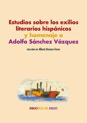 ESTUDIOS SOBRE LOS EXILIOS LITERARIOS HISPÁNICOS Y HOMENAJE A ADOLFO SÁNCHEZ VÁZQUEZ | 9791387939052 | Libreria Geli - Librería Online de Girona - Comprar libros en catalán y castellano