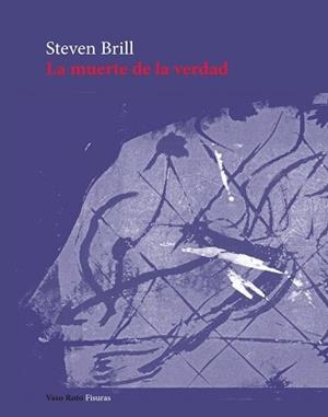 LA MUERTE DE LA VERDAD | 9788419693976 | BRILL, STEVEN | Llibreria Geli - Llibreria Online de Girona - Comprar llibres en català i castellà
