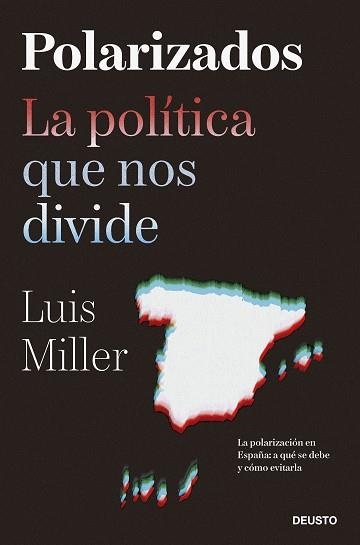 POLARIZADOS.LA POLÍTICA QUE NOS DIVIDE | 9788423435500 | MILLER, LUIS | Libreria Geli - Librería Online de Girona - Comprar libros en catalán y castellano
