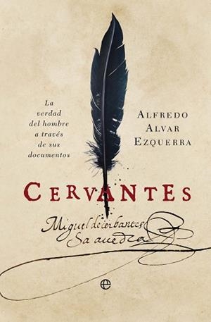 CERVANTES.LA VERDAD DEL HOMBRE A TRAVÉS DE SUS DOCUMENTOS | 9788410941472 | ALVAR EZQUERRA, ALFREDO | Libreria Geli - Librería Online de Girona - Comprar libros en catalán y castellano