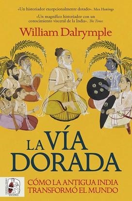 LA VÍA DORADA.CÓMO LA ANTIGUA INDIA TRANSFORMÓ EL MUNDO | 9788412981056 | DALRYMPLE, WILLIAM | Llibreria Geli - Llibreria Online de Girona - Comprar llibres en català i castellà