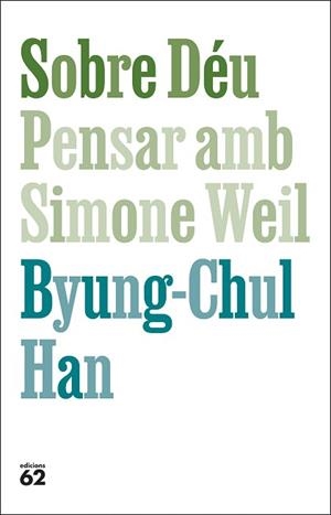 SOBRE DÉU.PENSAR AMB SIMONE WEIL | 9788429782813 | HAN, BYUNG-CHUL | Libreria Geli - Librería Online de Girona - Comprar libros en catalán y castellano