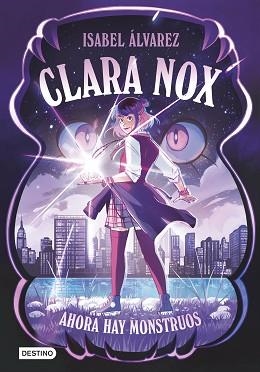 CLARA NOX-1.AHORA HAY MONSTRUOS | 9788408306894 | ÁLVAREZ, ISABEL | Llibreria Geli - Llibreria Online de Girona - Comprar llibres en català i castellà