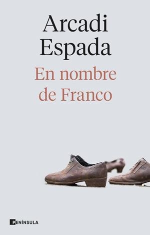 EN NOMBRE DE FRANCO | 9788411004183 | ESPADA, ARCADI | Libreria Geli - Librería Online de Girona - Comprar libros en catalán y castellano