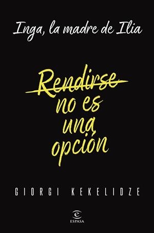 RENDIRSE NO ES UNA OPCIÓN | 9788467076868 | KEKELIDZE, GIORGI | Libreria Geli - Librería Online de Girona - Comprar libros en catalán y castellano