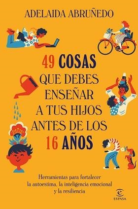 49 COSAS QUE DEBES ENSEÑAR A TUS HIJOS ANTES DE LOS 16 AÑOS | 9788467078855 | ABRUÑEDO, ADELAIDA | Libreria Geli - Librería Online de Girona - Comprar libros en catalán y castellano