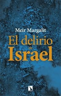 EL DELIRIO DE ISRAEL | 9788410674103 | MARGALIT, MEIR | Llibreria Geli - Llibreria Online de Girona - Comprar llibres en català i castellà