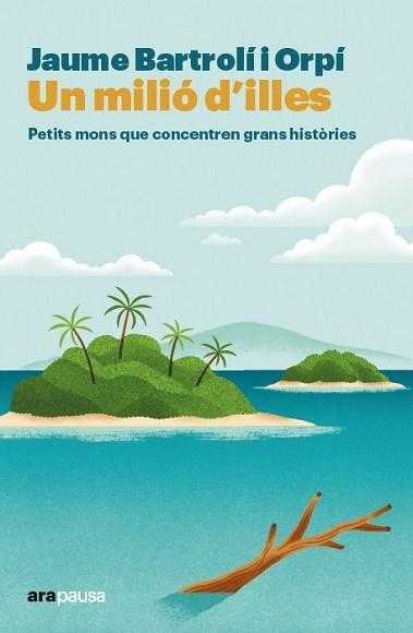 UN MILIÓ D'ILLES | 9788411731706 | BARTROLÍ ORPÍ, JAUME | Llibreria Geli - Llibreria Online de Girona - Comprar llibres en català i castellà