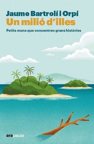UN MILIÓ D'ILLES | 9788411731706 | BARTROLÍ ORPÍ, JAUME | Llibreria Geli - Llibreria Online de Girona - Comprar llibres en català i castellà