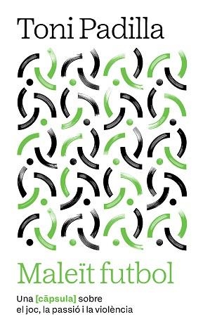 MALEÏT FUTBOL | 9791387801007 | PADILLA MONTOLIU, TONI | Libreria Geli - Librería Online de Girona - Comprar libros en catalán y castellano