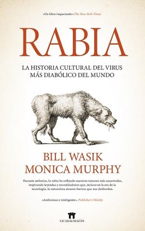 RABIA.LA HISTORIA CULTURAL DEL VIRUS MÁS DIABÓLICO DEL MUNDO | 9788419414960 | BILL WASIK/MONICA MURPHY | Libreria Geli - Librería Online de Girona - Comprar libros en catalán y castellano