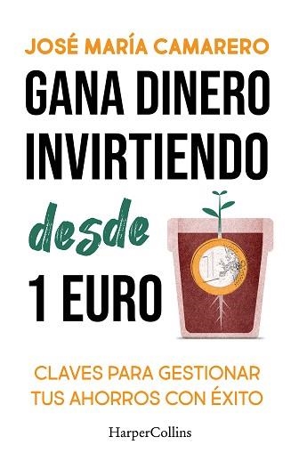GANA DINERO  INVIRTIENDO DESDE 1 EURO | 9788419809803 | CAMARERO, JOSÉ MARÍA | Libreria Geli - Librería Online de Girona - Comprar libros en catalán y castellano