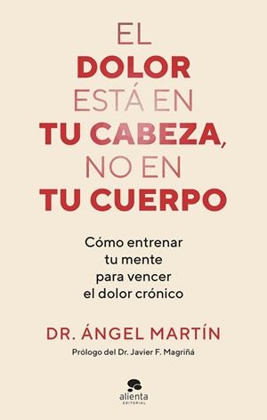EL DOLOR ESTÁ EN TU CABEZA, NO EN TU CUERPO | 9788413444581 | MARTÍN, ÁNGEL | Libreria Geli - Librería Online de Girona - Comprar libros en catalán y castellano