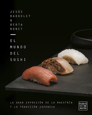 EL MUNDO DEL SUSHI | 9788408309932 | BARDOLET, JESÚS | Libreria Geli - Librería Online de Girona - Comprar libros en catalán y castellano