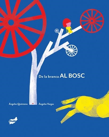 DE LA BRANCA AL BOSC | 9788418702884 | QUINTEROS, ÁNGELES | Libreria Geli - Librería Online de Girona - Comprar libros en catalán y castellano