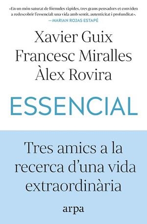 ESSENCIAL.TRES AMICS A LA RECERCA D'UNA VIDA EXTRAORDINÀRIA | 9791387833060 | GUIX, XAVIER/MIRALLES, FRANCESC/ROVIRA, ÀLEX | Llibreria Geli - Llibreria Online de Girona - Comprar llibres en català i castellà