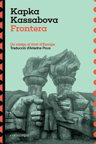 FRONTERA.UN VIATGE AL LÍMIT D'EUROPA | 9788410161825 | KASSABOVA, KAPKA | Libreria Geli - Librería Online de Girona - Comprar libros en catalán y castellano