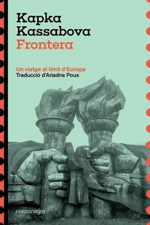 FRONTERA.UN VIATGE AL LÍMIT D'EUROPA | 9788410161825 | KASSABOVA, KAPKA | Llibreria Geli - Llibreria Online de Girona - Comprar llibres en català i castellà