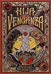 HIJA DE LA VENGANZA | 9788410323810 | MCDOWELL, MICHAEL | Libreria Geli - Librería Online de Girona - Comprar libros en catalán y castellano