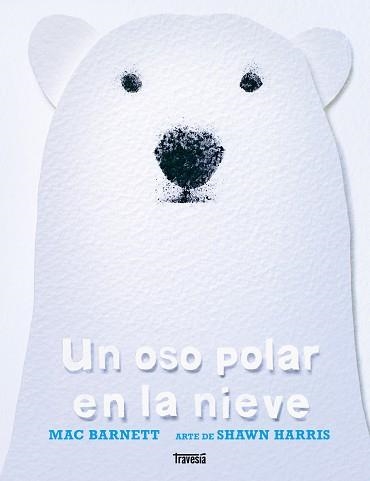 UN OSO POLAR EN LA NIEVE | 9786075840987 | BARNETT, MAC | Libreria Geli - Librería Online de Girona - Comprar libros en catalán y castellano