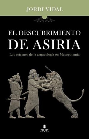 EL DESCUBRIMIENTO DE ASIRIA | 9788410199132 | JORDI VIDAL PALOMINO | Llibreria Geli - Llibreria Online de Girona - Comprar llibres en català i castellà