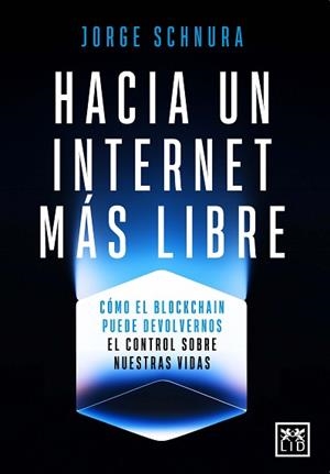 HACIA UN INTERNET MÁS LIBRE | 9788410221802 | JORGE SCHNURA | Llibreria Geli - Llibreria Online de Girona - Comprar llibres en català i castellà