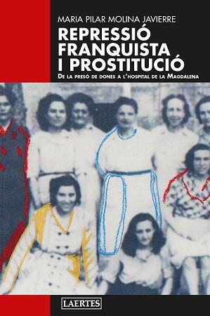 REPRESSIÓ FRANQUISTA I PROSTITUCIÓ | 9788419676801 | MOLINA JAVIERRE, MARIA PILAR | Llibreria Geli - Llibreria Online de Girona - Comprar llibres en català i castellà