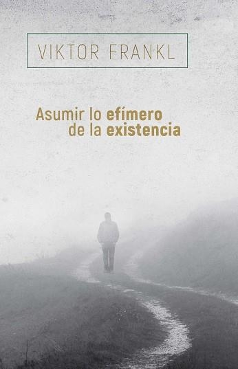 ASUMIR LO EFÍMERO DE LA EXISTENCIA | 9788425449741 | FRANKL, VIKTOR | Libreria Geli - Librería Online de Girona - Comprar libros en catalán y castellano