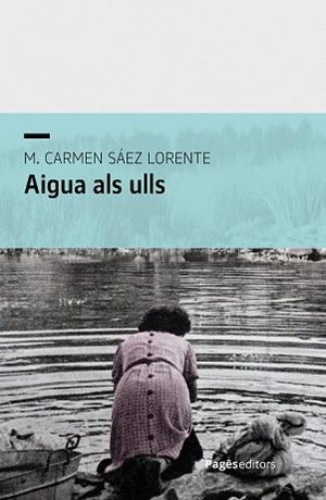 AIGUA ALS ULLS | 9788413036601 | SÁEZ LORENTE, M. CARMEN | Libreria Geli - Librería Online de Girona - Comprar libros en catalán y castellano
