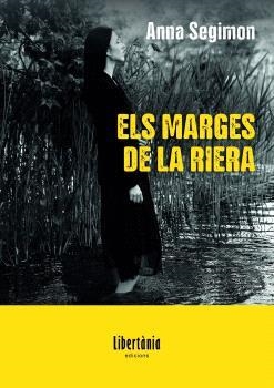 ELS MARGES DE LA RIERA | 9788412954593 | SEGIMON, ANNA | Llibreria Geli - Llibreria Online de Girona - Comprar llibres en català i castellà