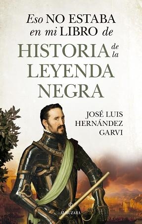 ESO NO ESTABA EN MI LIBRO DE HISTORIA DE LA LEYENDA NEGRA | 9788410529748 | HERNÁNDEZ GARVI,JOSÉ LUIS | Llibreria Geli - Llibreria Online de Girona - Comprar llibres en català i castellà