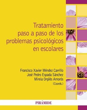 TRATAMIENTO PASO A PASO DE LOS PROBLEMAS PSICOLÓGICOS EN ESCOLARES | 9788436851045 | MÉNDEZ CARRILLO, FRANCISCO XAVIER/ESPADA SÁNCHEZ, JOSÉ PEDRO/ORGILÉS AMORÓS, MIREIA | Llibreria Geli - Llibreria Online de Girona - Comprar llibres en català i castellà