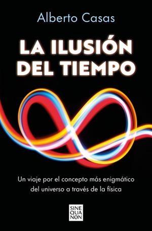 LA ILUSIÓN DEL TIEMPO | 9788466682244 | CASAS, ALBERTO | Libreria Geli - Librería Online de Girona - Comprar libros en catalán y castellano
